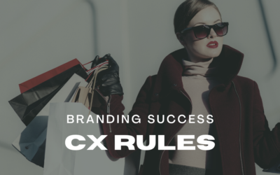 Branding Success – CX Rules – Why customer experience drives business strategy